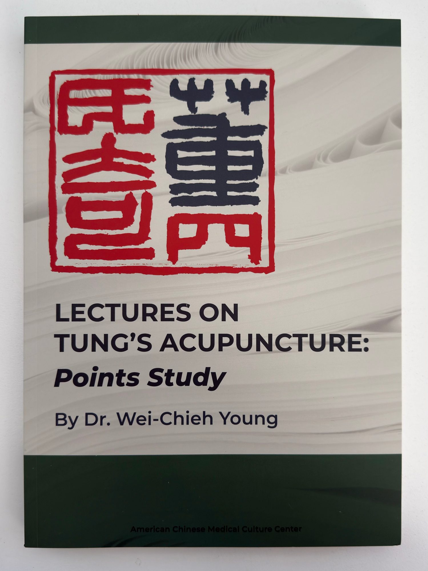 Lectures on Tung’s Acupuncture—Points Study