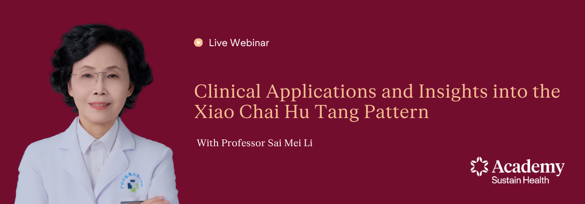 Clinical Applications and Insights into the Xiao Chai Hu Tang Pattern — live webinar with Professor Sai Mei Li
